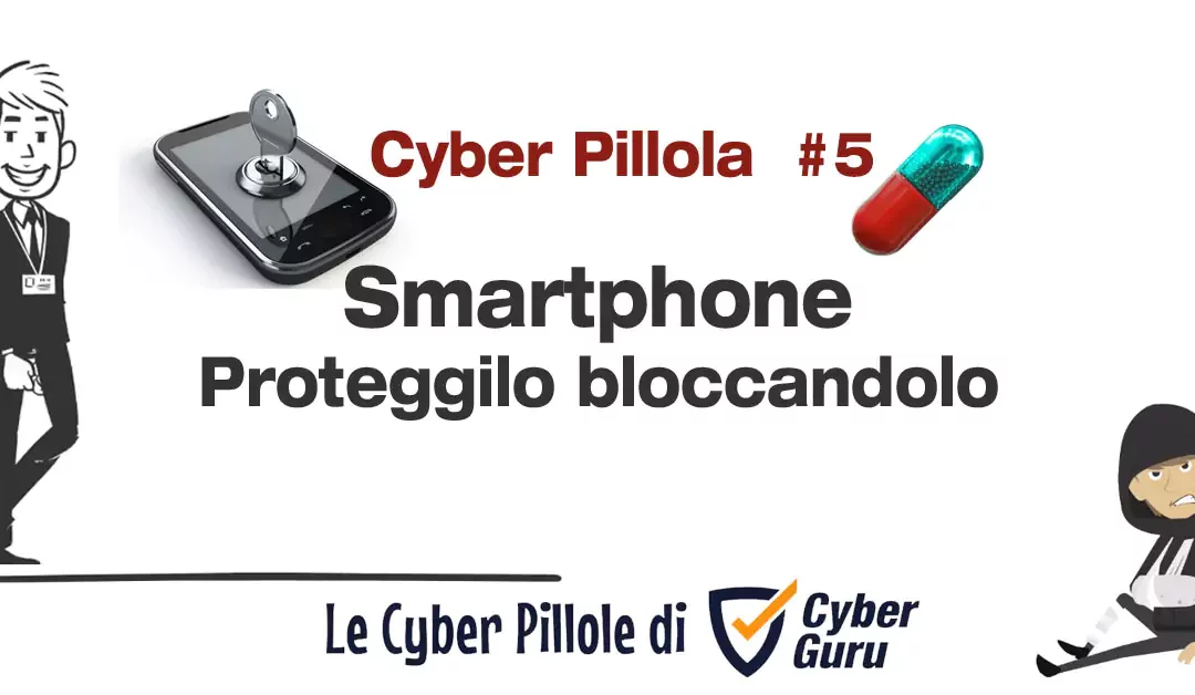 Cyber Pillola – #5 Smartphone – Bloccalo