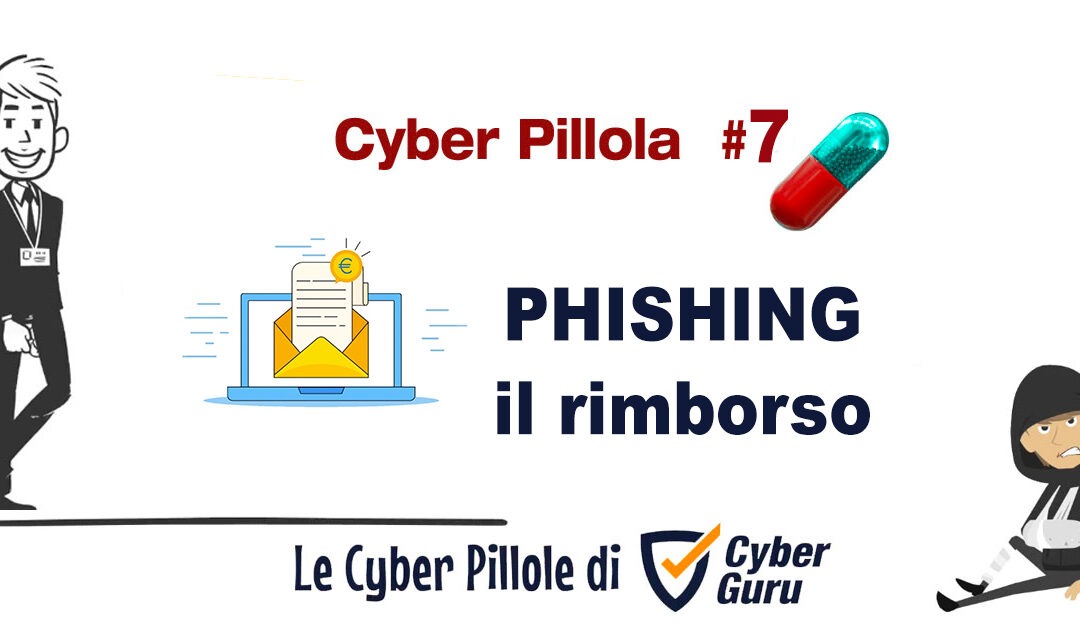 Cyber Pillola – #7 Phishing – Il Rimborso