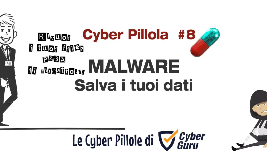 Cyber Pillola – #8 Malware – Salvali