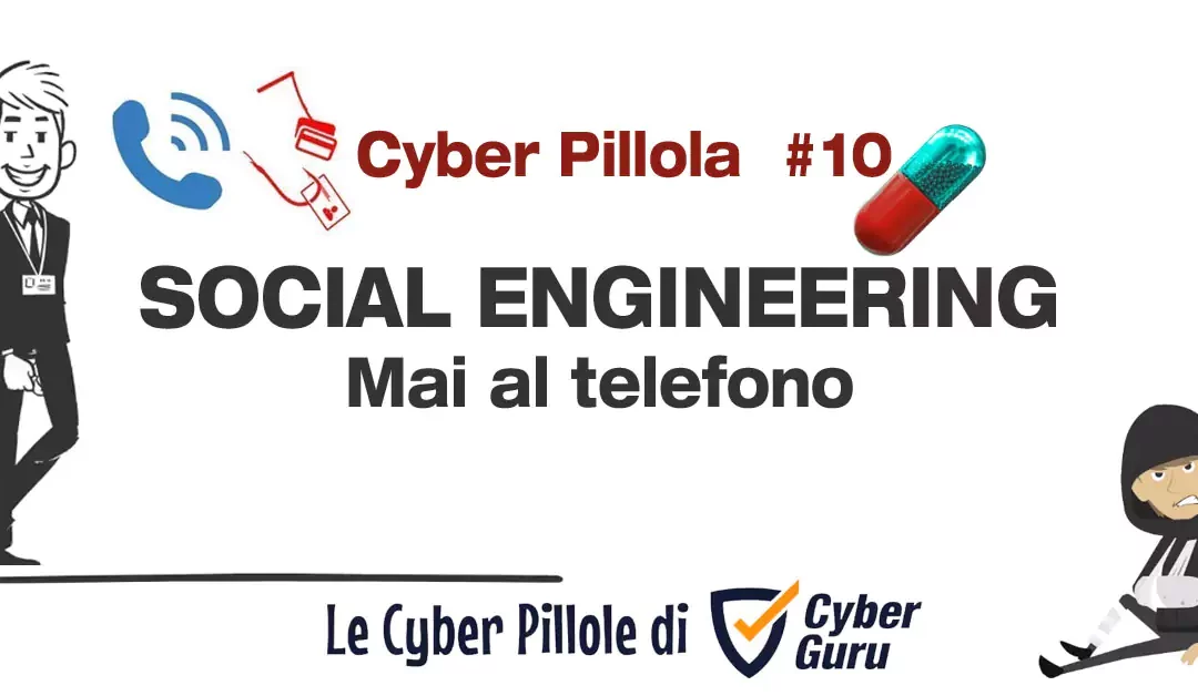 Cyber Pillola – #10 Social Engineering – Mai al telefono