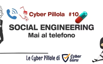 Cyber Pillola – #10 Social Engineering – Mai al telefono