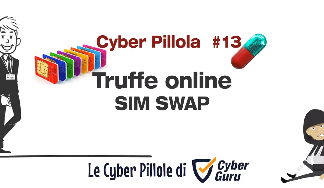 Cyber Pillola – #13 Truffe online – Occhio alla SIM