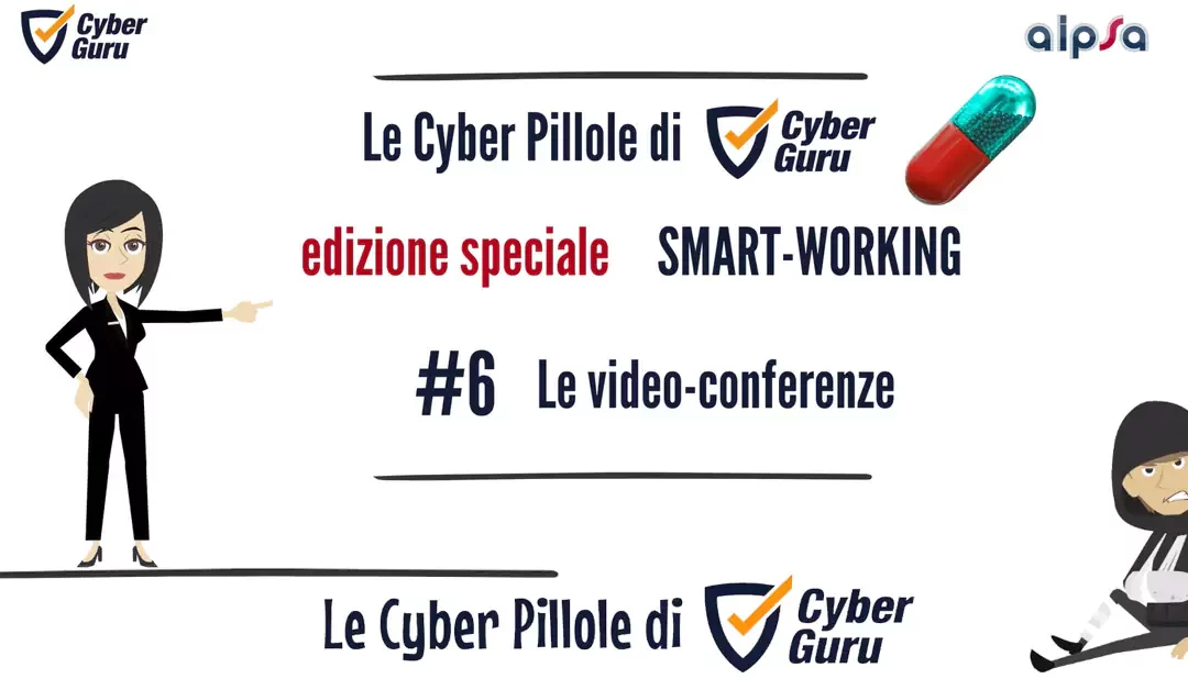 Cyber Pillola – #6 Smart working – La video conferenza