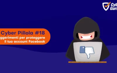 Cyber Pillola – #18 Facebook – Proteggi il tuo account