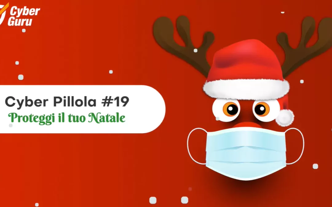 Cyber Pillola – #19 Proteggi il tuo Natale