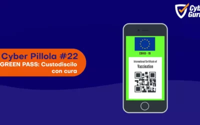 Cyber Pillola – #22 Green Pass – Custodiscilo con cura