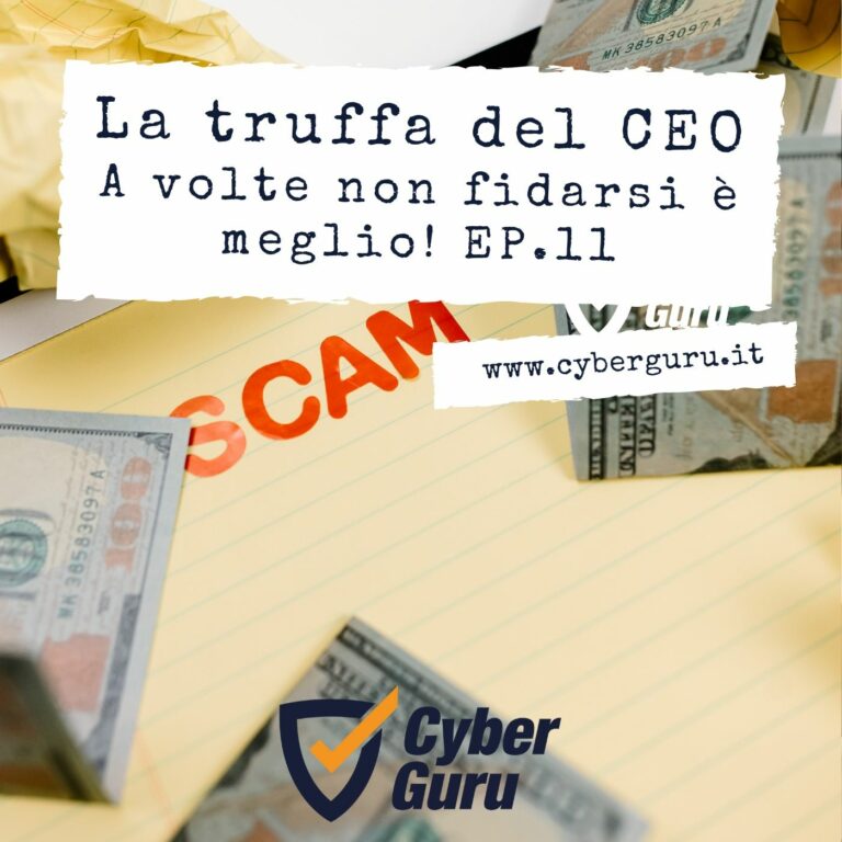 La truffa del CEO – Ep.11 – A volte non fidarsi è meglio!