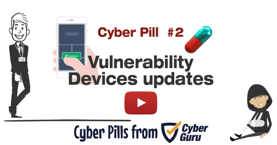 Cyber Pill #2 – Vulnerability: Devices updates