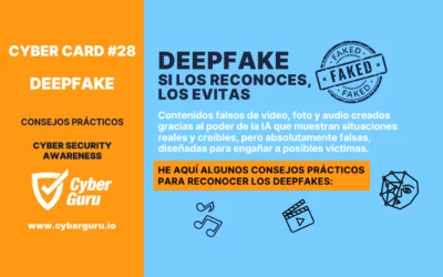 Cyber Card #28 – Deepfake: si los reconoces, los evitas
